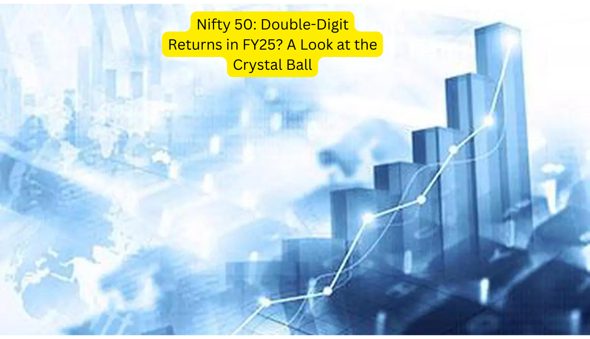 Nifty 50 Double-Digit Returns in FY25 A Look at the Crystal Ball