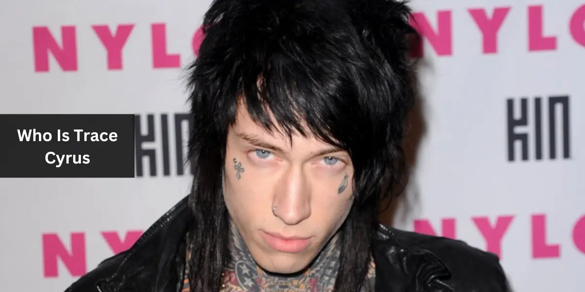 Who Is Trace Cyrus