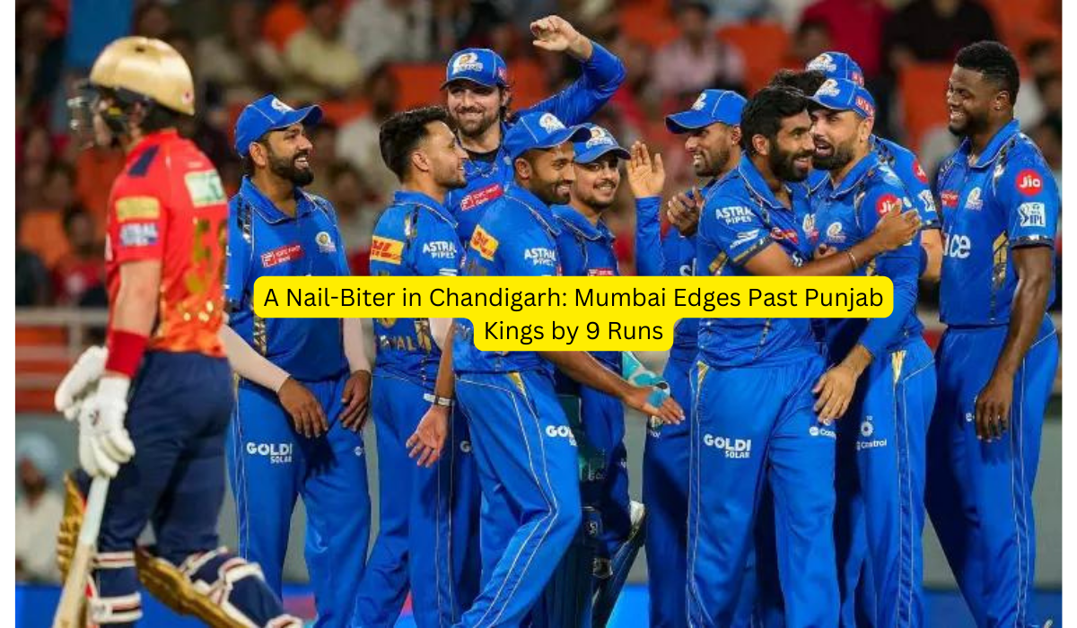 A Nail-Biter in Chandigarh: Mumbai Edges Past Punjab Kings by 9 Runs