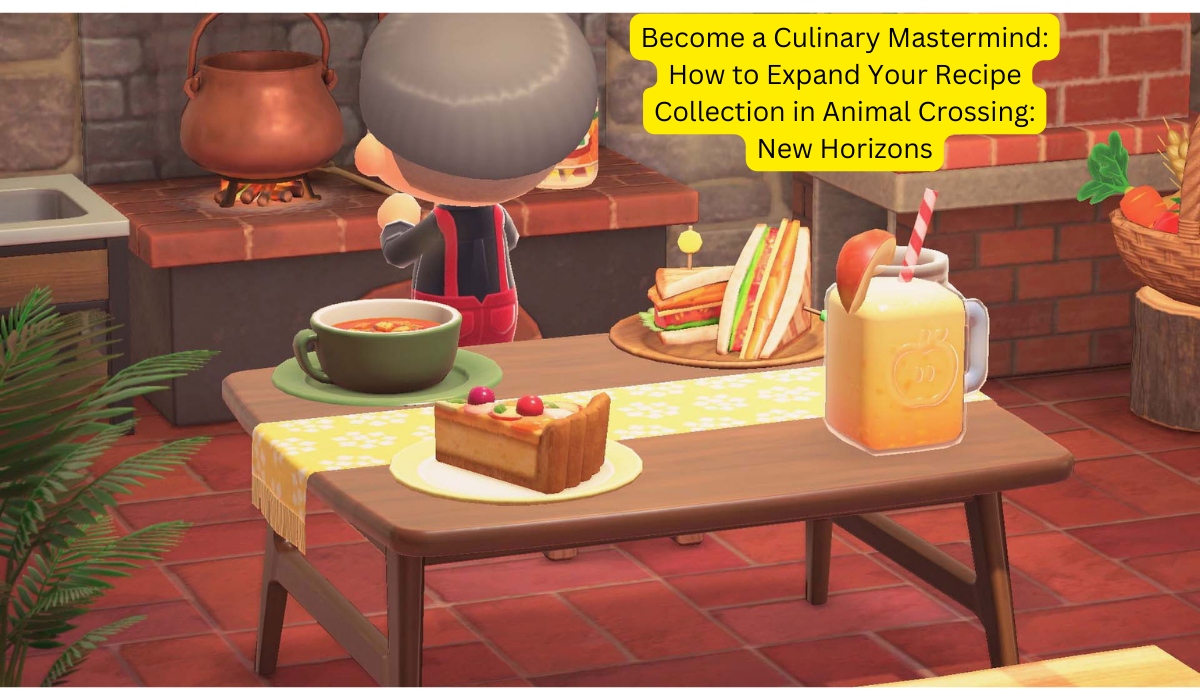 Become a Culinary Mastermind How to Expand Your Recipe Collection in Animal Crossing New Horizons