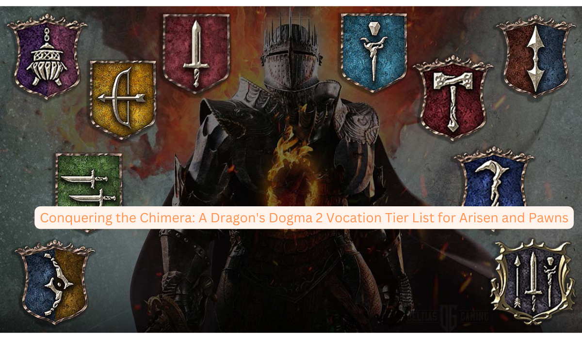 Conquering the Chimera A Dragon's Dogma 2 Vocation Tier List for Arisen and Pawns