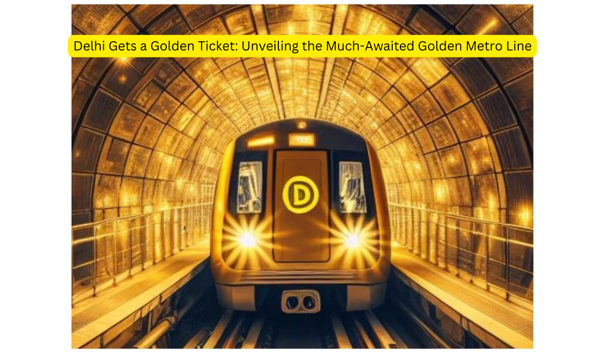 Delhi Gets a Golden Ticket Unveiling the Much-Awaited Golden Metro Line