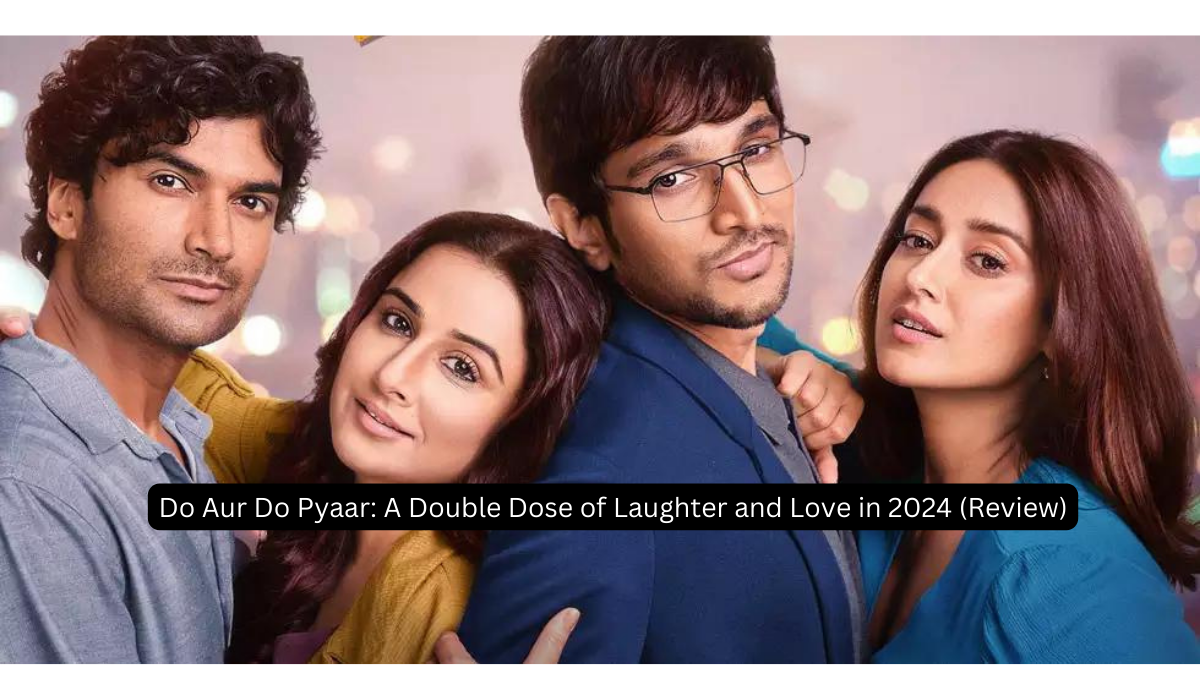 Do Aur Do Pyaar: A Double Dose of Laughter and Love in 2024 (Review)