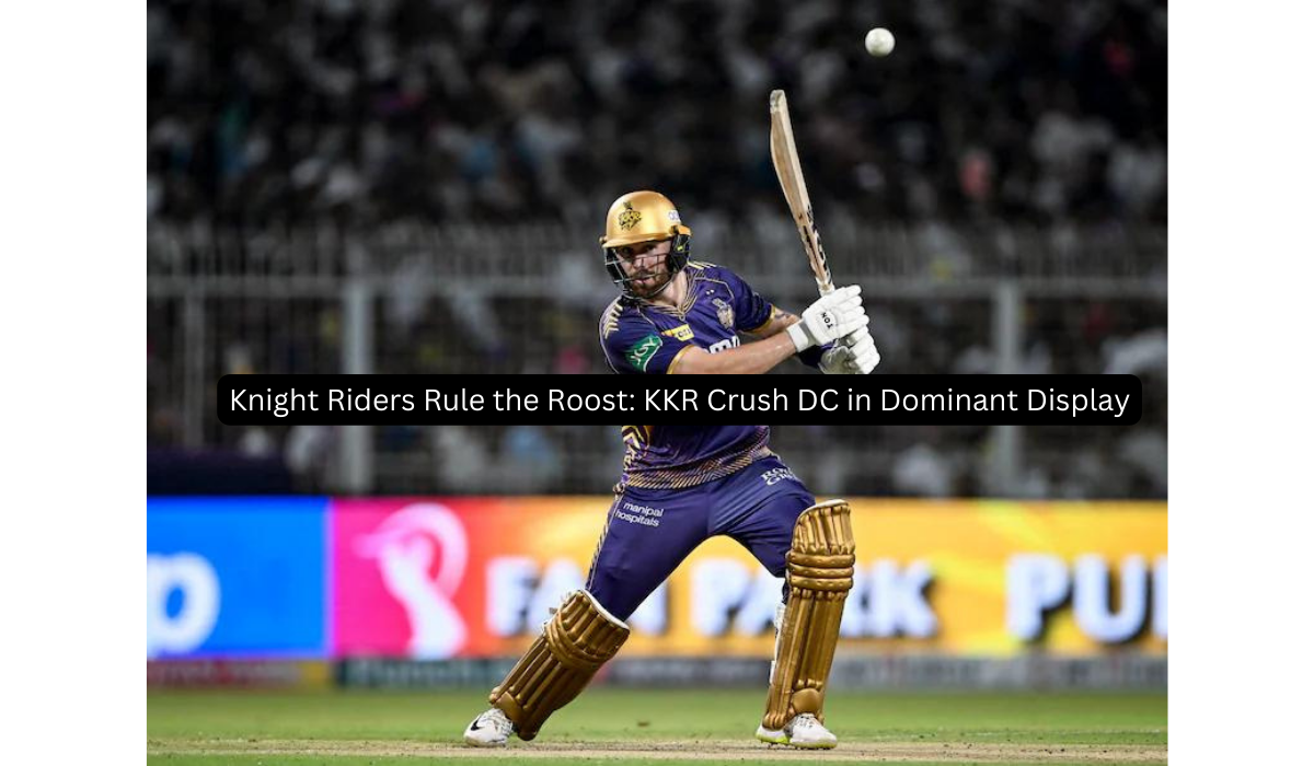 Knight Riders Rule the Roost KKR Crush DC in Dominant Display