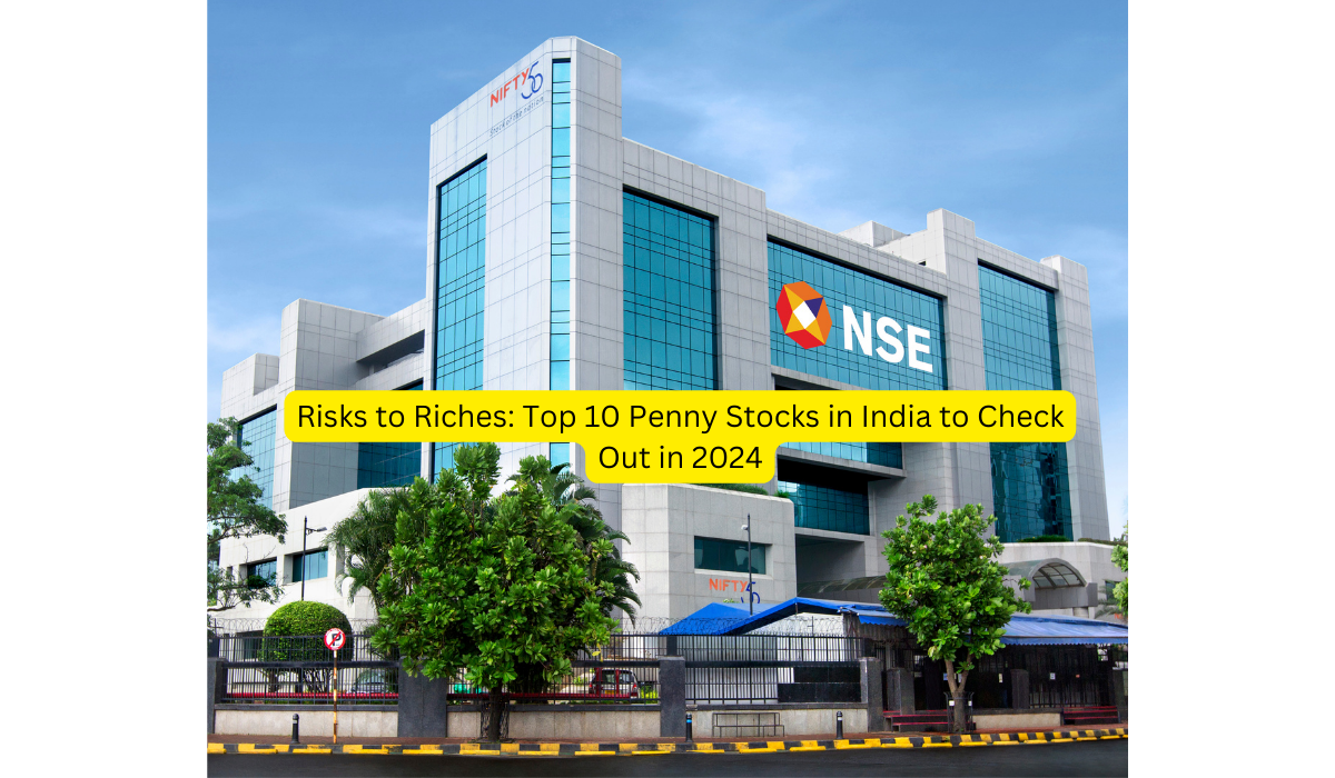 Risks to Riches Top 10 Penny Stocks in India to Check Out in 2024