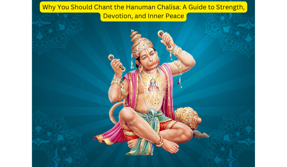 Why You Should Chant the Hanuman Chalisa A Guide to Strength, Devotion, and Inner Peace