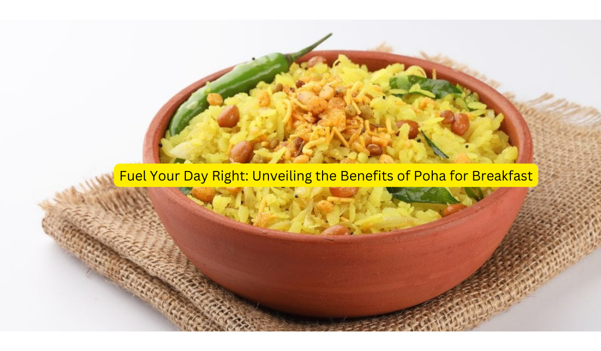 Fuel Your Day Right: Unveiling the Benefits of Poha for Breakfast