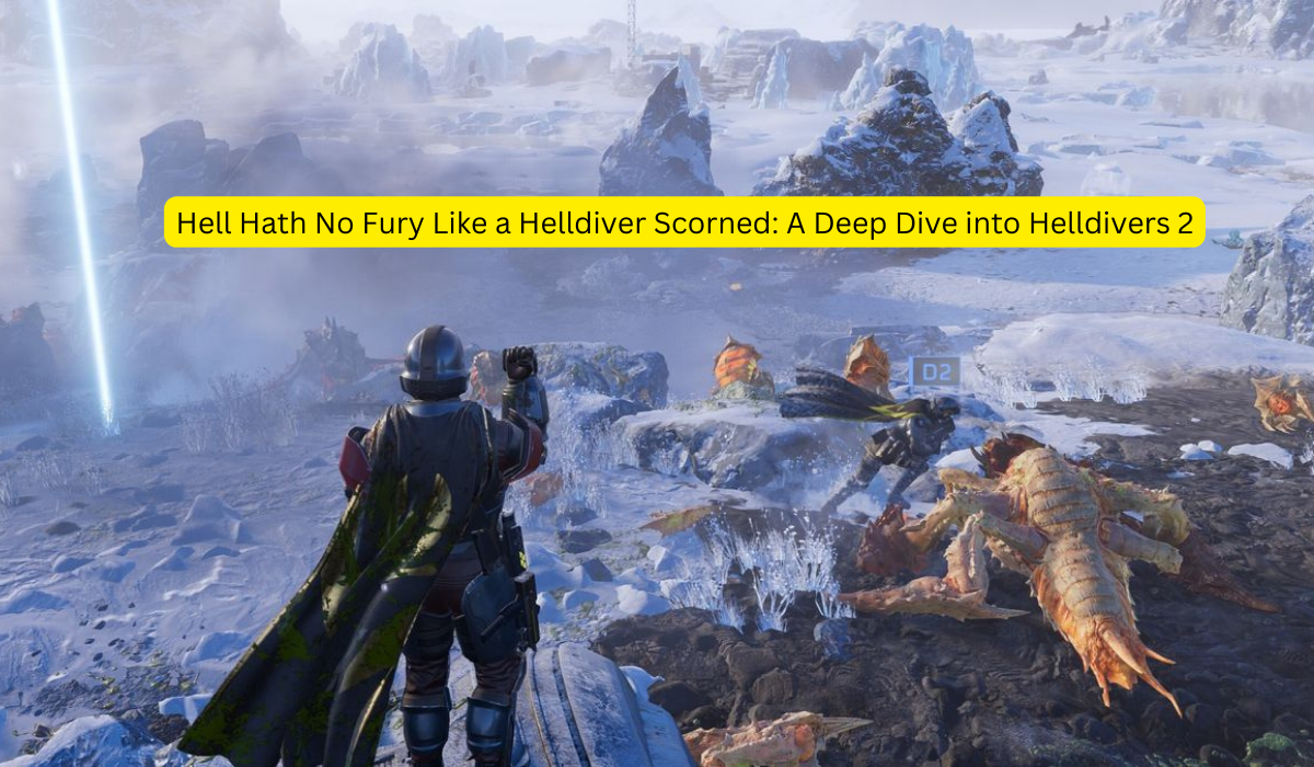 Hell Hath No Fury Like a Helldiver Scorned A Deep Dive into Helldivers 2