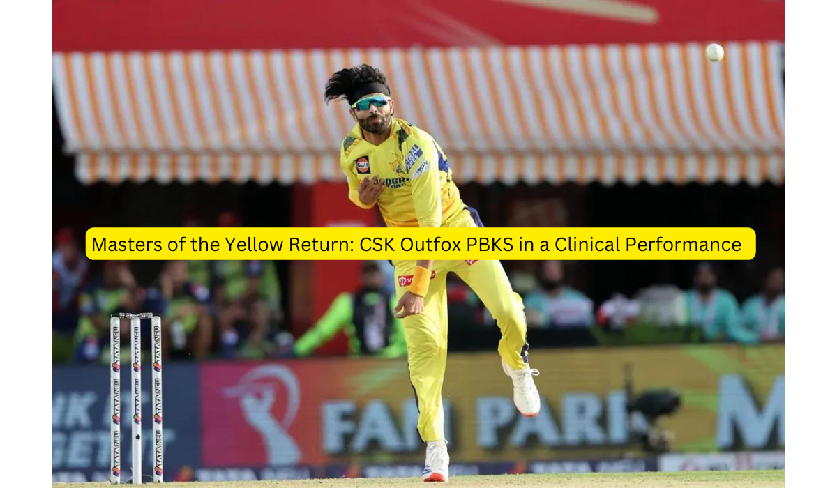 Masters of the Yellow Return: CSK Outfox PBKS in a Clinical Performance