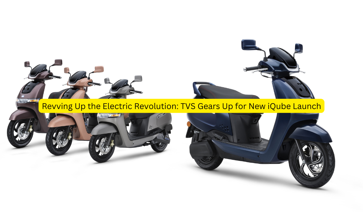 Revving Up the Electric Revolution TVS Gears Up for New iQube Launch