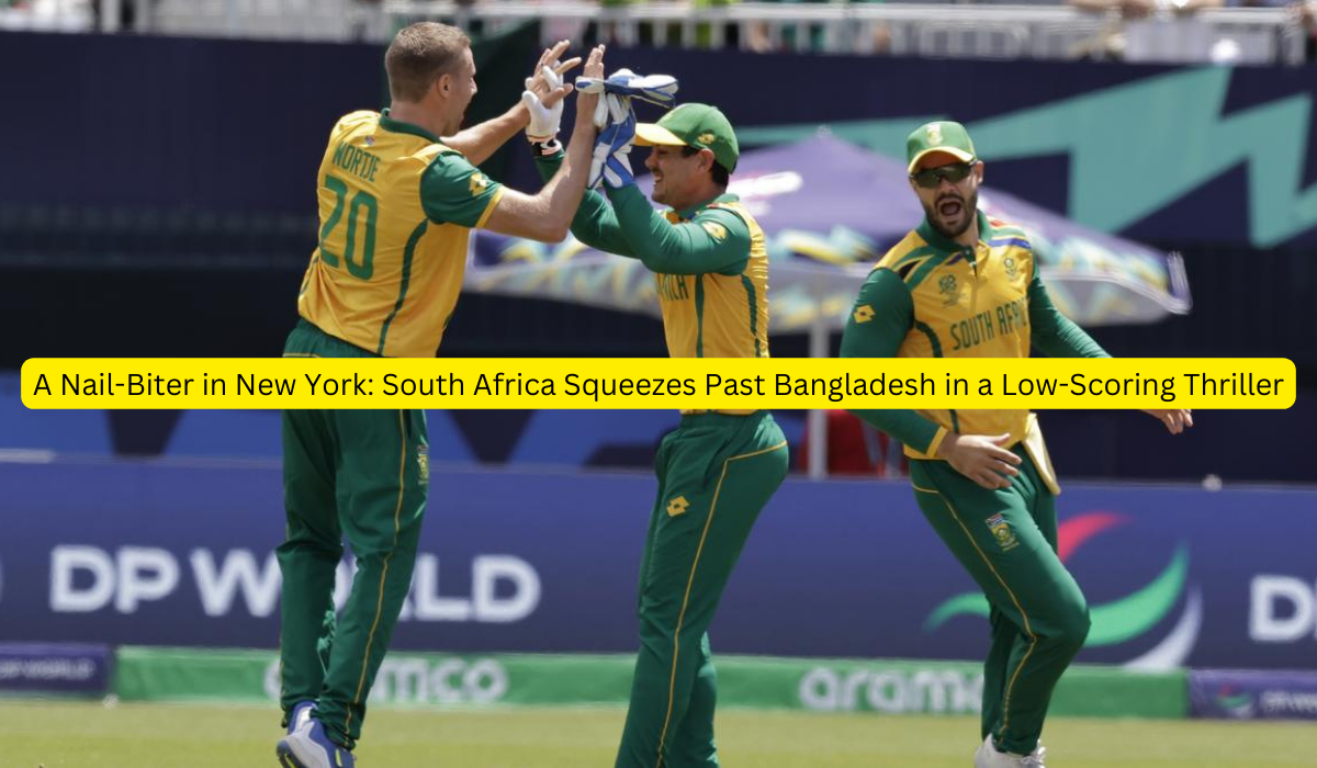 A Nail-Biter in New York South Africa Squeezes Past Bangladesh in a Low-Scoring Thriller