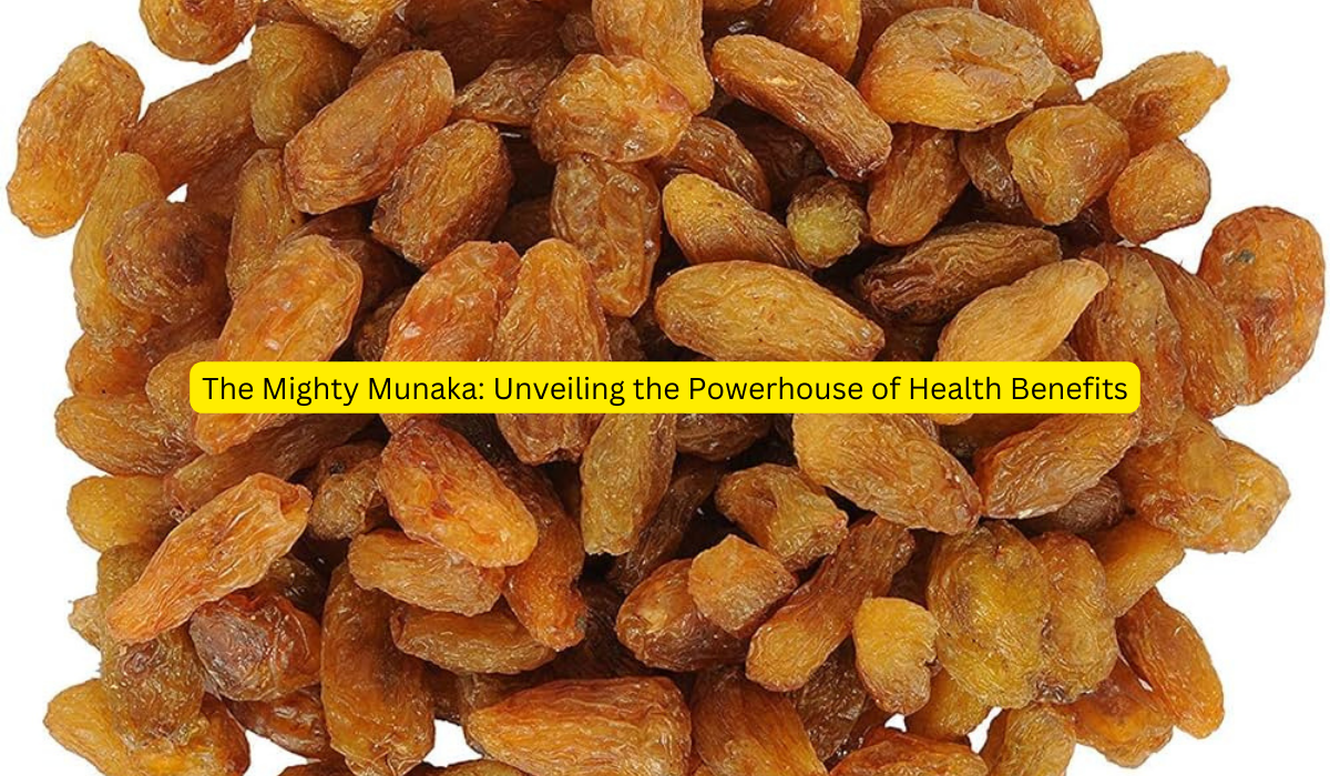 The Mighty Munaka Unveiling the Powerhouse of Health Benefits