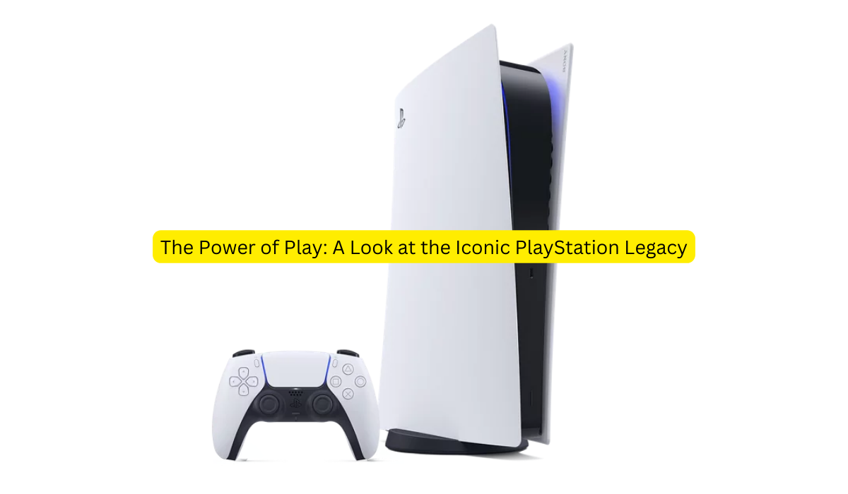 The Power of Play A Look at the Iconic PlayStation Legacy