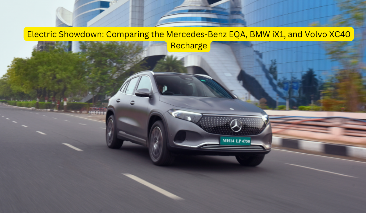 Electric Showdown Comparing the Mercedes-Benz EQA, BMW iX1, and Volvo XC40 Recharge