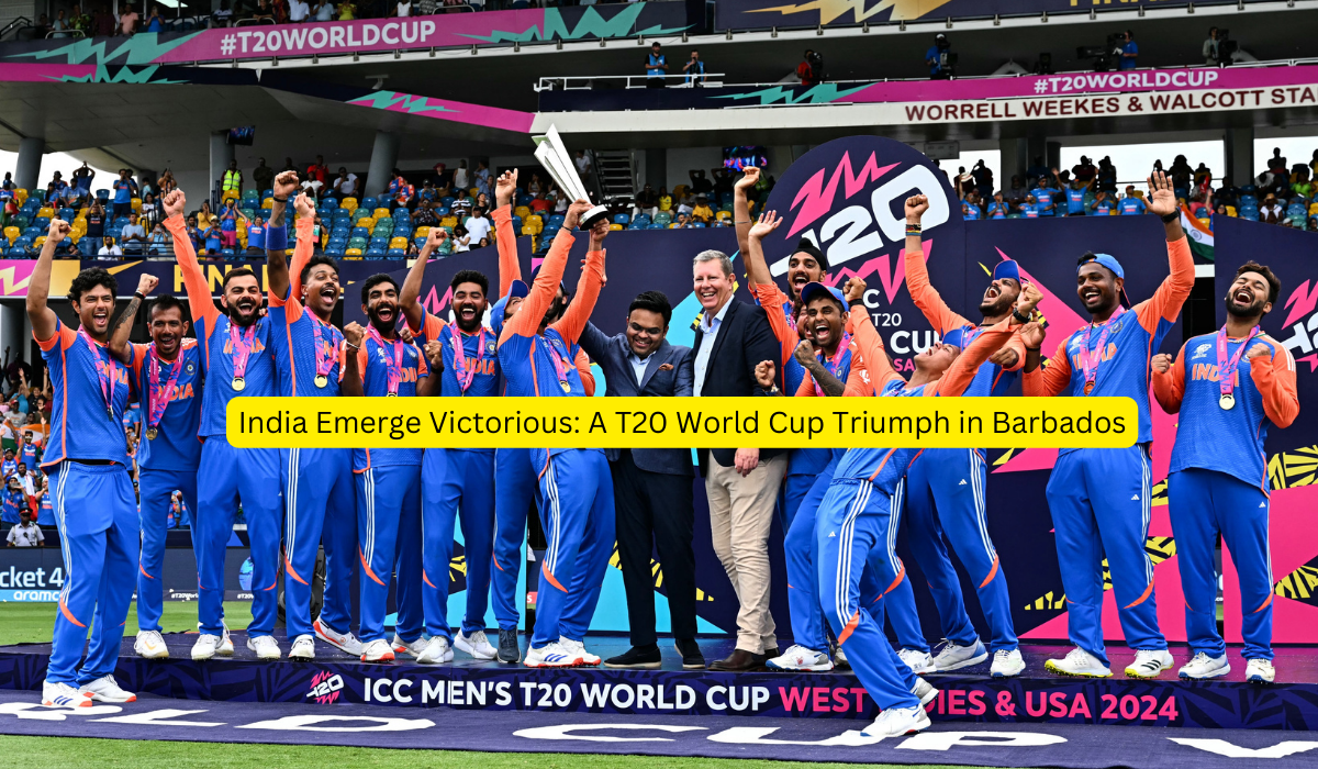 India Emerge Victorious A T20 World Cup Triumph in Barbados