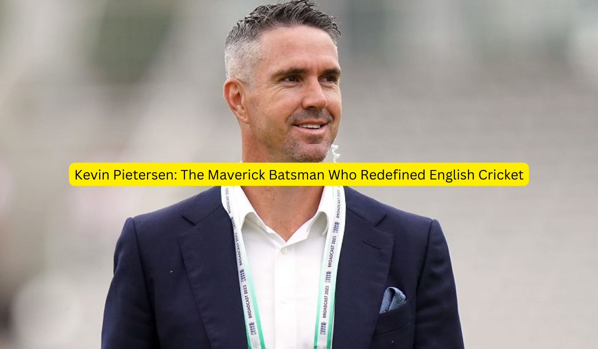 Kevin Pietersen The Maverick Batsman Who Redefined English Cricket