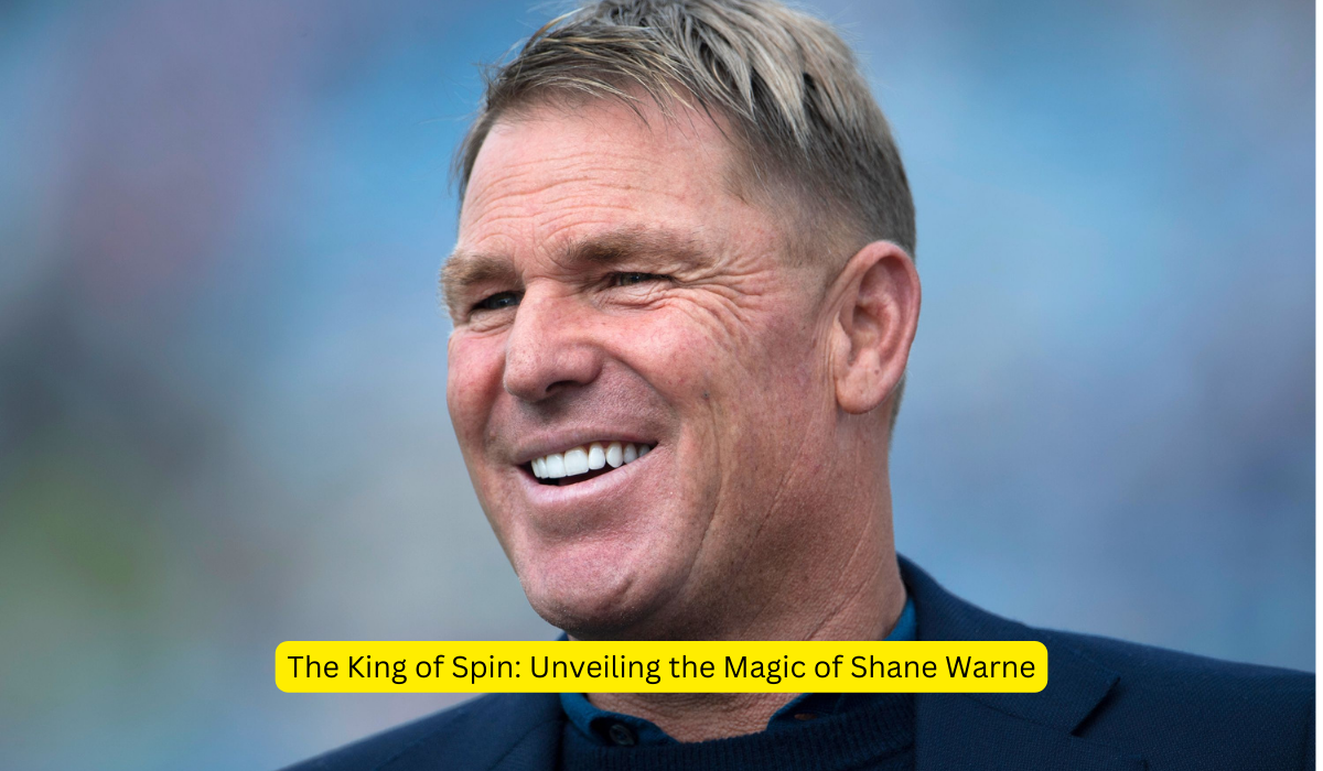 The King of Spin Unveiling the Magic of Shane Warne