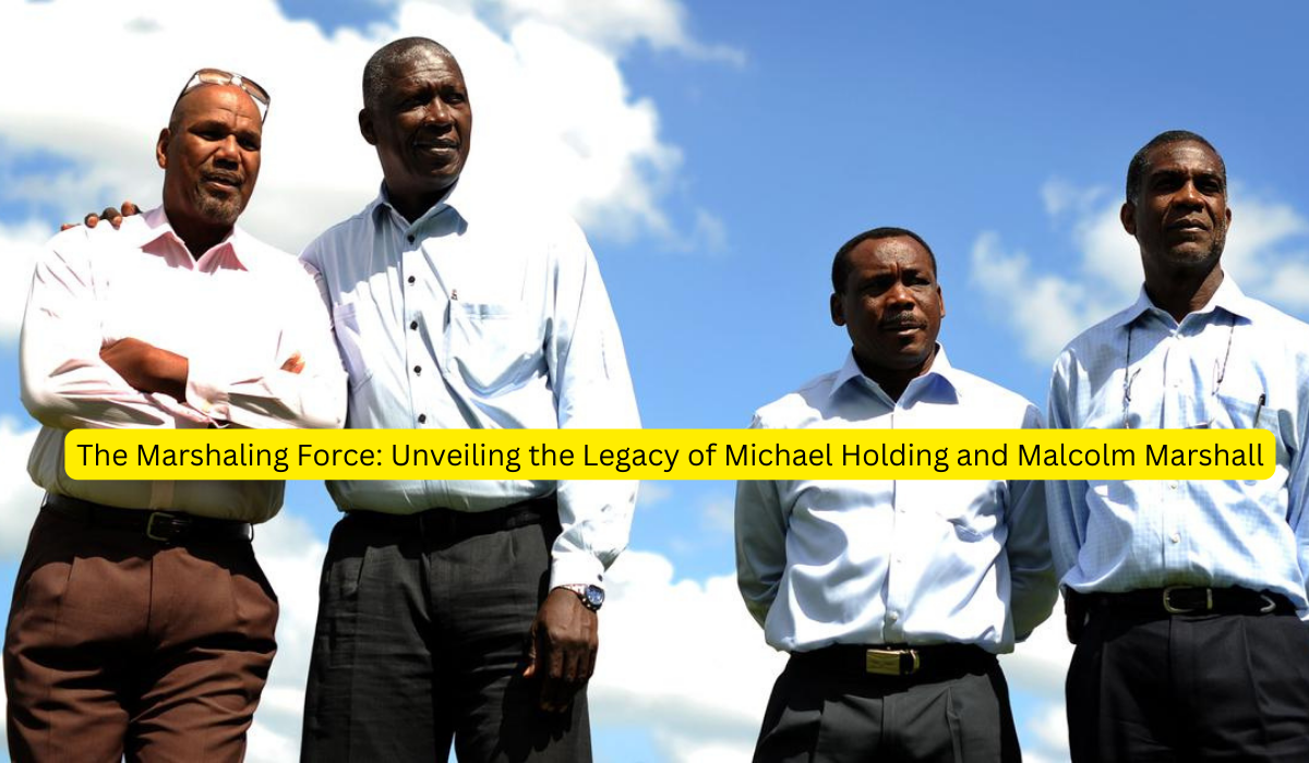 The Marshaling Force: Unveiling the Legacy of Michael Holding and Malcolm Marshall