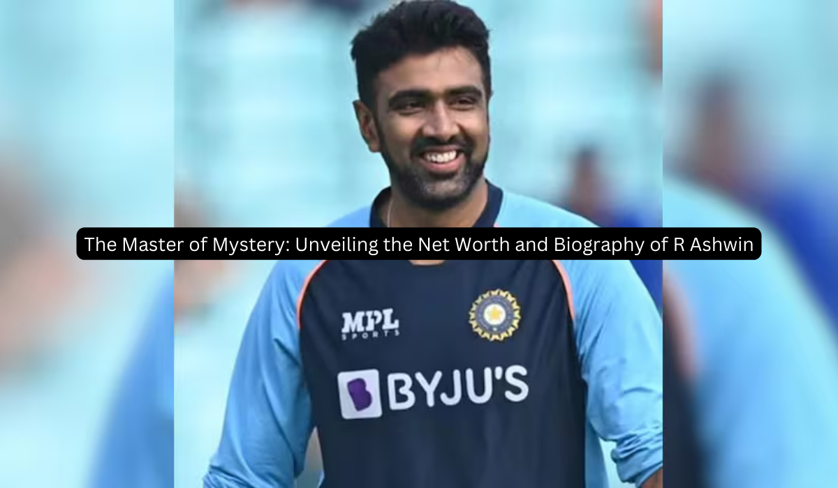 The Master of Mystery Unveiling the Net Worth and Biography of R Ashwin