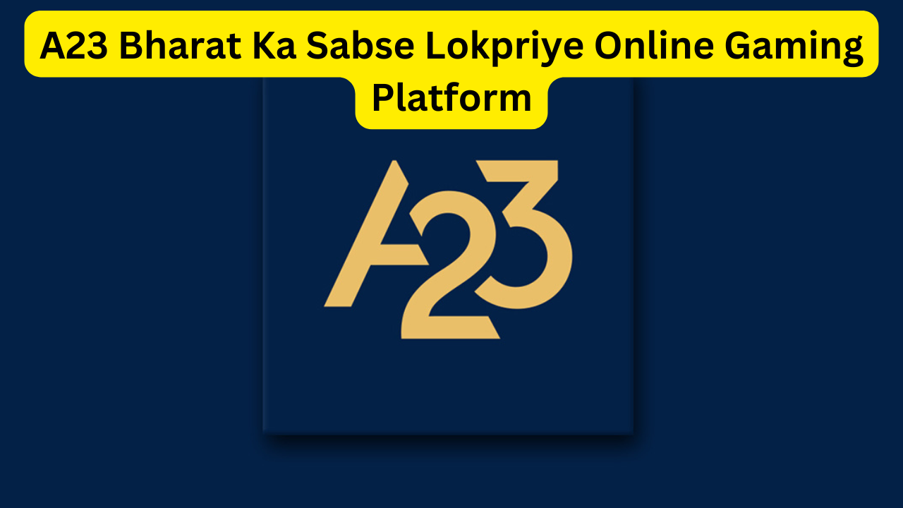 A23 Bharat Ka Sabse Lokpriye Online Gaming Platform