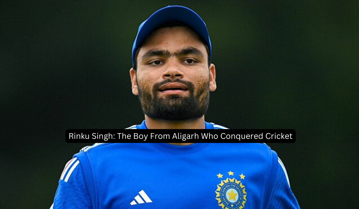 Rinku Singh The Boy From Aligarh Who Conquered Cricket