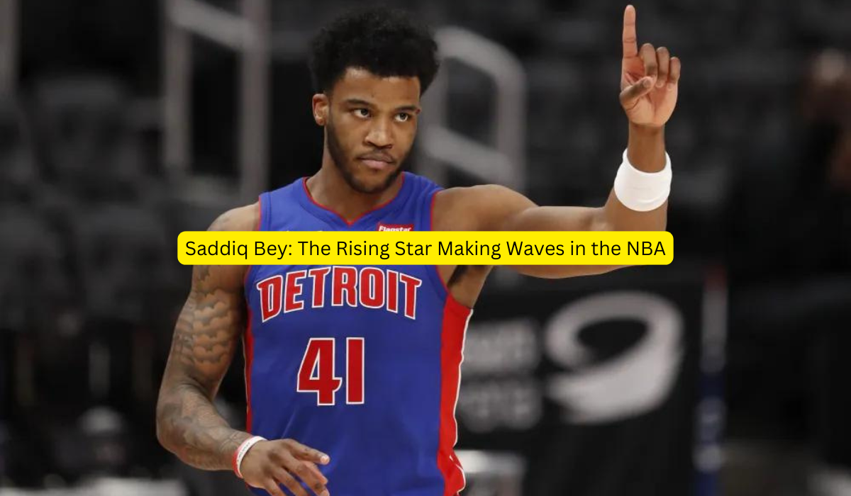 Saddiq Bey The Rising Star Making Waves in the NBA