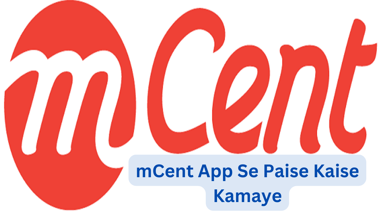 mCent App Se Paise Kaise Kamaye