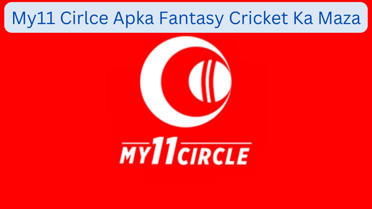 My11 Cirlce Apka Fantasy Cricket Ka Maza