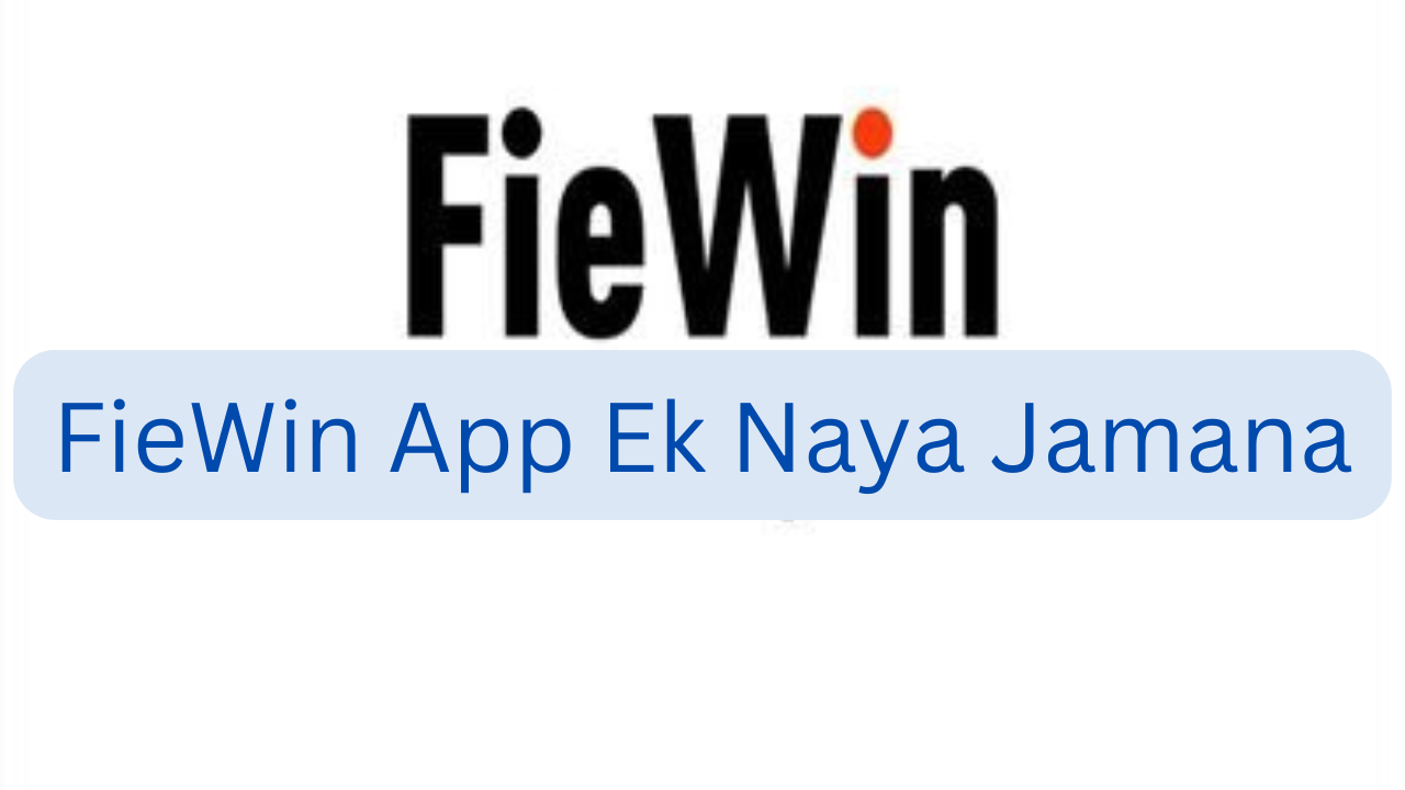 FieWin App Ek Naya Jamana