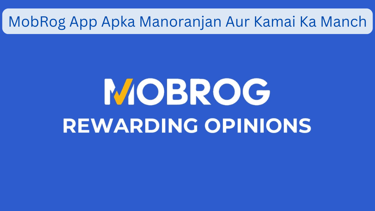 MobRog App Apka Manoranjan Aur Kamai Ka Manch