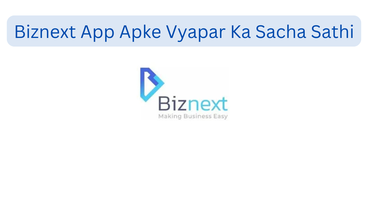 Biznext App Apke Vyapar Ka Sacha Sathi